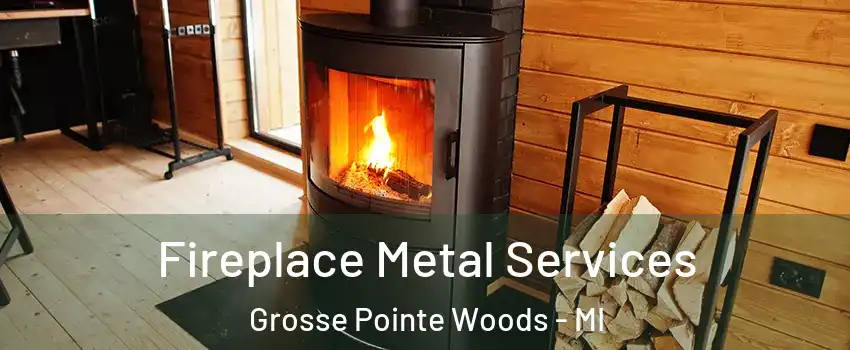  Fireplace Metal Services Grosse Pointe Woods - MI